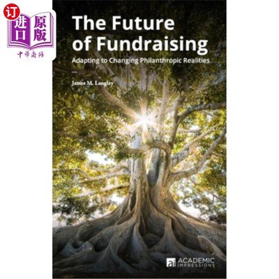海外直订The Future of Fundraising: Adapting to Changing Philanthropic Realities 筹款的未来:适应不断变化的慈善现实