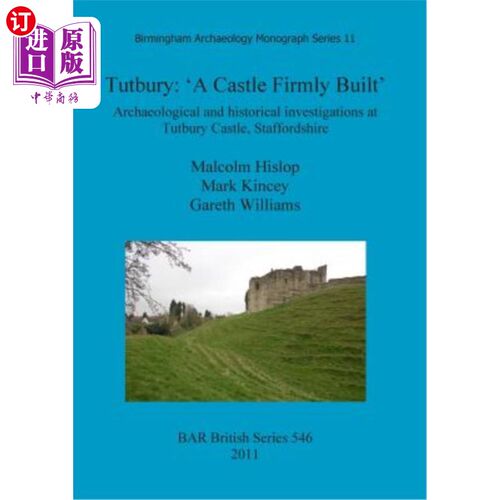 海外直订Tutbury: 'A Castle Firmly Built' 塔特伯里：“一座坚固的城堡”