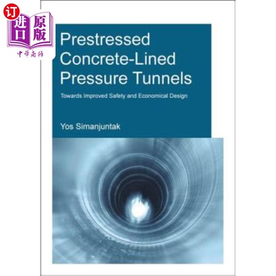 海外直订Prestressed Concrete-Lined Pressure Tunnels: Towards Improved Safety and Economi 预应力混凝土衬砌压力隧道: