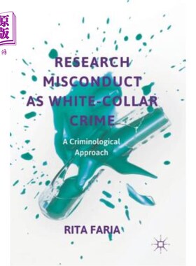 海外直订Research Misconduct as White-Collar Crime: A Criminological Approach 作为白领犯罪的不当行为研究：一种犯罪学方法