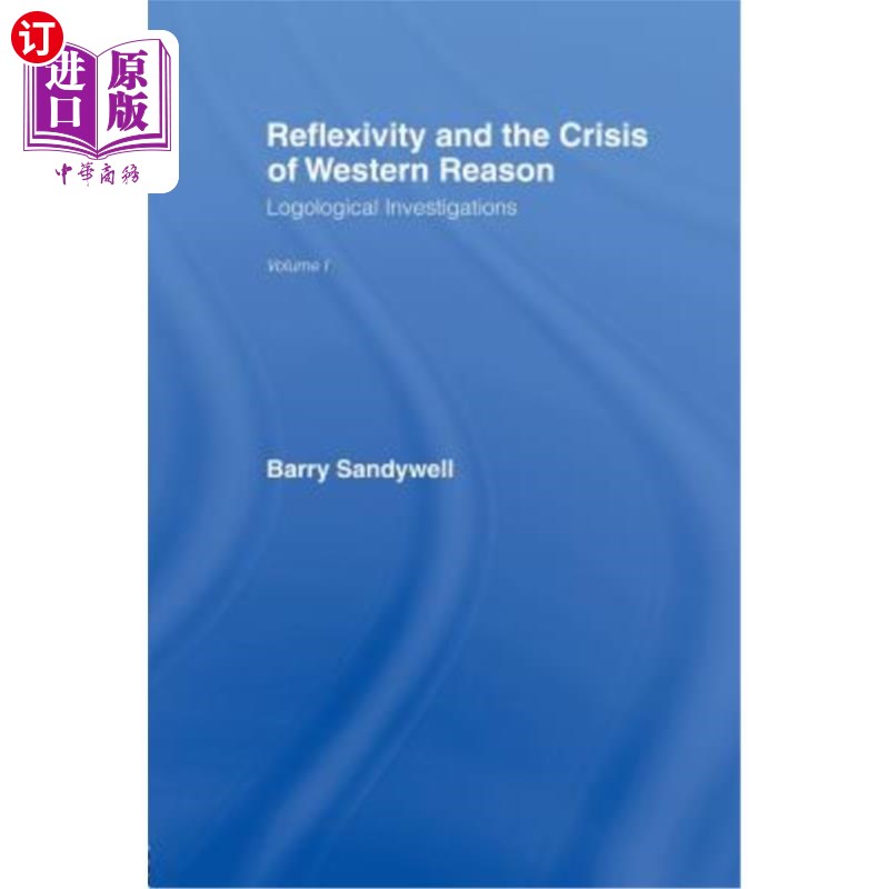 海外直订Reflexivity And The Crisis of Western Reason: Logological Investigations: Volume 反身性与西方理性危机：逻辑