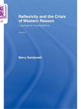海外直订Reflexivity And The Crisis of Western Reason: Logological Investigations: Volume 反身性与西方理性危机：逻辑