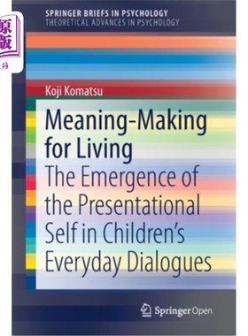 海外直订Meaning-Making for Living: The Emergence of the Presentational Self in Children' 为生活创造意义:儿童日常对
