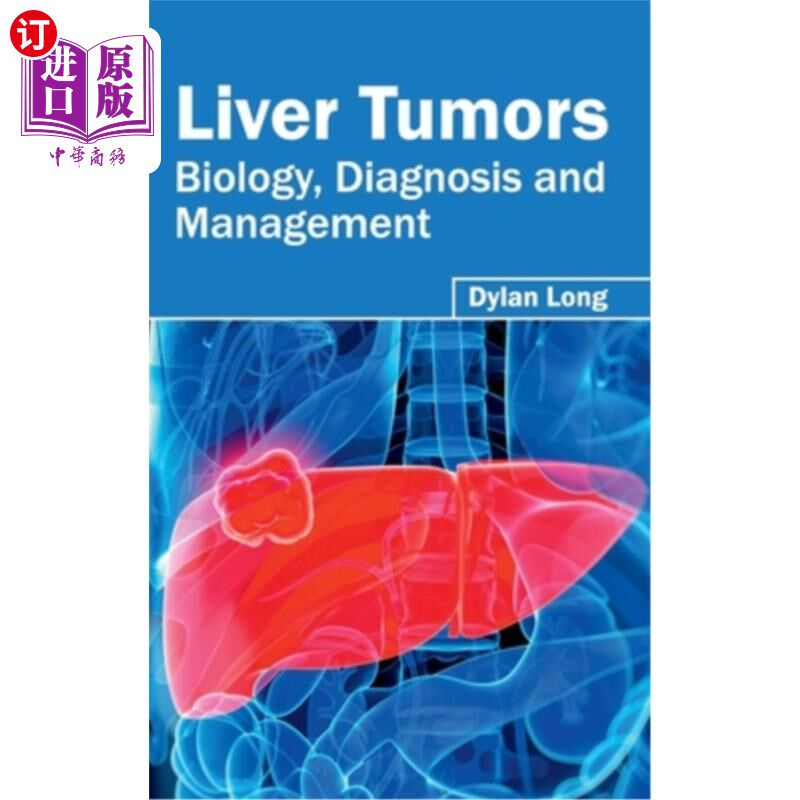 海外直订医药图书Liver Tumors: Biology, Diagnosis and Management 肝肿瘤：生物学、诊断和治疗