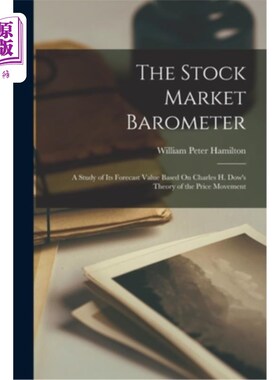 海外直订The Stock Market Barometer: A Study of Its Forecast Value Based On Charles H. Do 股票市场晴雨表:基于