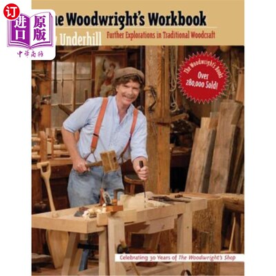 海外直订Woodwright's Workbook: Further Explorations in Traditional Woodcraft 伍德赖特的工作手册:对传统木工工艺的进
