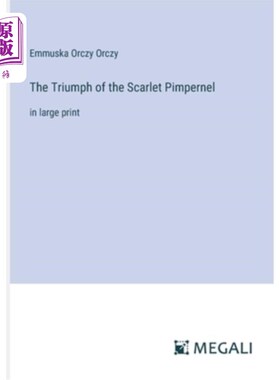 海外直订The Triumph of the Scarlet Pimpernel: in large print 《猩红花的胜利》：大号字体