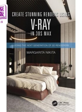 海外直订Create Stunning Renders Using V-Ray in 3ds Max: Guiding the Next Generation of 3 在3ds Max中使