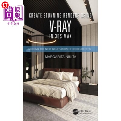 海外直订Create Stunning Renders Using V-Ray in 3ds Max: Guiding the Next Generation of 3 在3ds Max中使