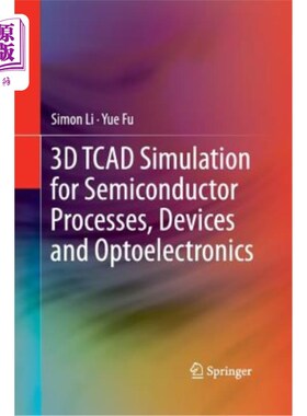 海外直订3D TCAD Simulation for Semiconductor Processes, Devices and Optoelectronics 半导体工艺、器件和光电器件的三