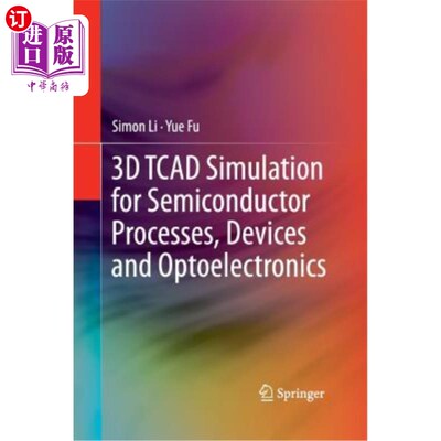 海外直订3D TCAD Simulation for Semiconductor Processes, Devices and Optoelectronics 半导体工艺、器件和光电器件的三