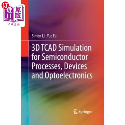 海外直订3D TCAD Simulation for Semiconductor Processes, Devices and Optoelectronics 半导体工艺、器件和光电器件的三