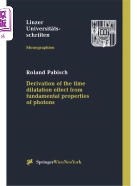 海外直订Derivation of the Time Dilatation Effect from Fundamental Properties of Photons 从光子的基本性质推导时间膨