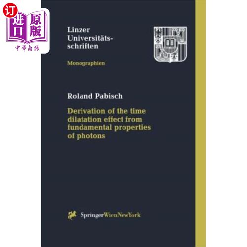 海外直订Derivation of the Time Dilatation Effect from Fundamental Properties of Photons 从光子的基本性质推导时间膨