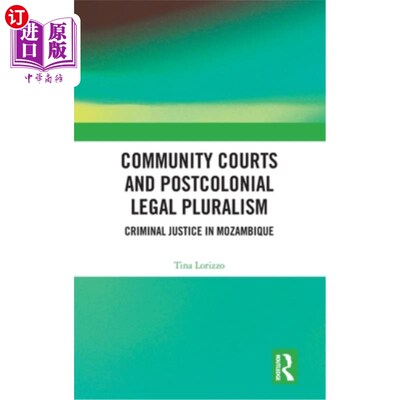 海外直订Community Courts and Postcolonial Legal Pluralism: Criminal Justice in Mozambiqu 社区法院和后殖民法律多元主