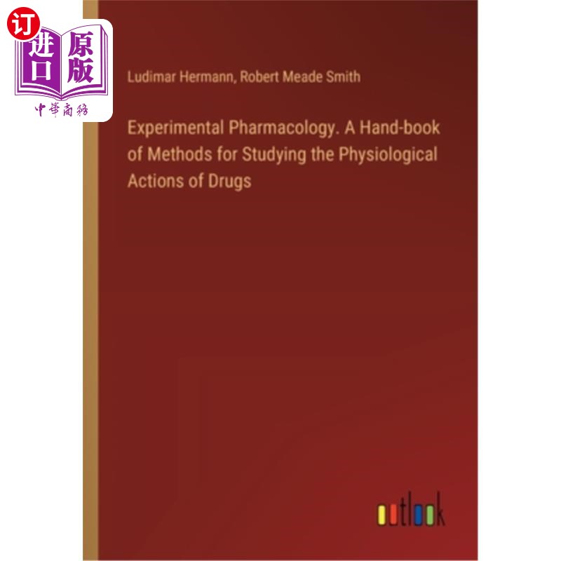 海外直订Experimental Pharmacology. A Hand-book of Methods for Studying the Physiological 实验药理学。药物生理作用研