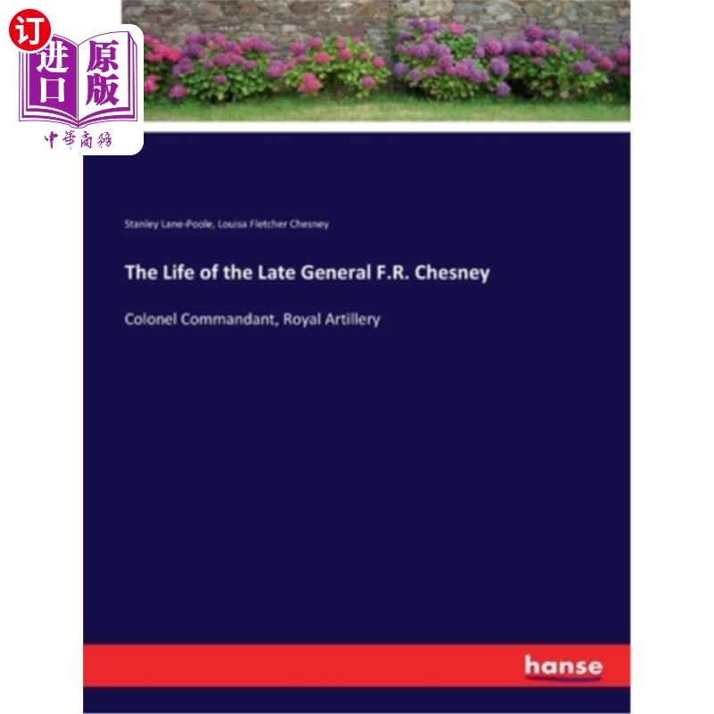 海外直订The Life of the Late General F.R. Chesney: Colonel Commandant, Royal Artillery 已故将军F.R.切斯尼的一生:皇