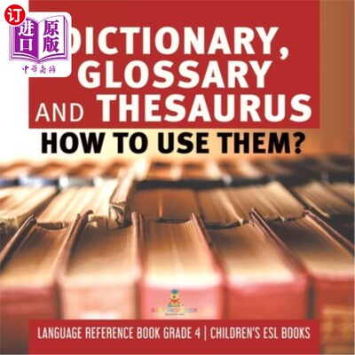 海外直订Dictionary, Glossary and Thesaurus: How To Use Them? Language Reference Book Gra 字典、词汇表和同义词表：如