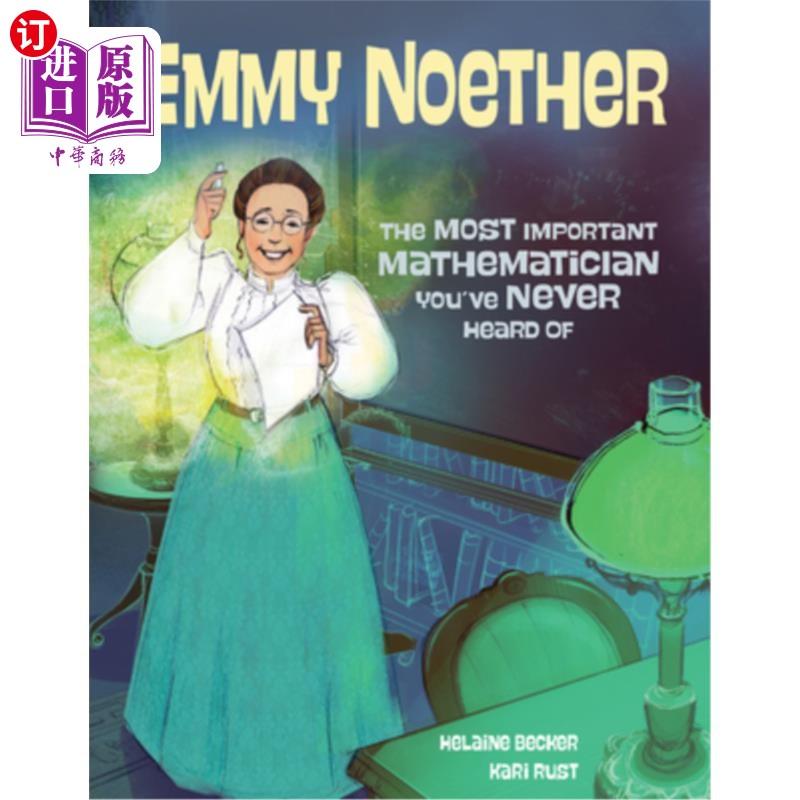 海外直订Emmy Noether: The Most Important Mathematician You've Never Heard of 艾米·诺特:你从未听说过的最重要的数学家