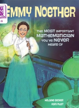 海外直订Emmy Noether: The Most Important Mathematician You've Never Heard of 艾米·诺特:你从未听说过的最重要的数学家