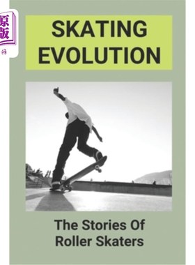 海外直订Skating Evolution: The Stories Of Roller Skaters: Skating History Timeline 滑冰的演变:故事的轮滑运动员:滑冰