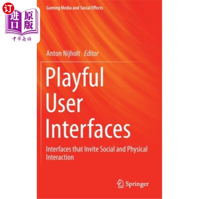 海外直订Playful User Interfaces: Interfaces That Invite Social and Physical Interaction 有趣的用户界面:邀请社交和物