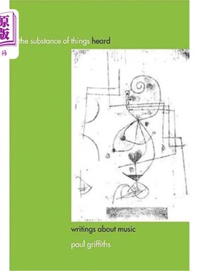 海外直订The Substance of Things Heard: Writings about Music 听到的东西的实质:关于音乐的著作