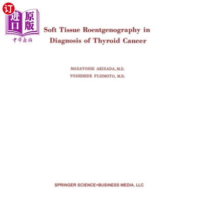 海外直订医药图书Soft Tissue Roentgenography in Diagnosis of Thyroid Cancer 软组织x线摄影在甲状腺癌诊断中的应用
