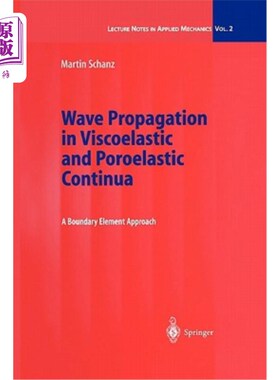 海外直订Wave Propagation in Viscoelastic and Poroelastic Continua: A Boundary Element Ap 粘弹性和多孔弹性连续介质中