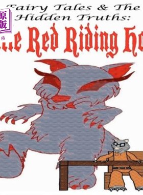 海外直订Fairy Tales and The Hidden Truths: Little Red Riding Hood: Little Red Riding Hoo 《童话故事与隐藏的真相》: