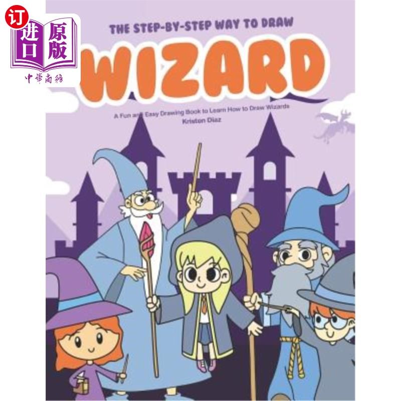 海外直订The Step-by-Step Way to Draw Wizard: A Fun and Easy Drawing Book to Learn How to 一步一步地绘制向导：一本有