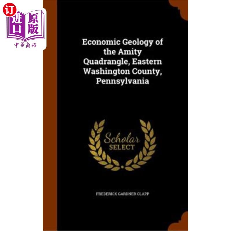 海外直订Economic Geology of the Amity Quadrangle, Eastern Washington County, Pennsylvani 宾夕法尼亚州华盛顿县东部爱