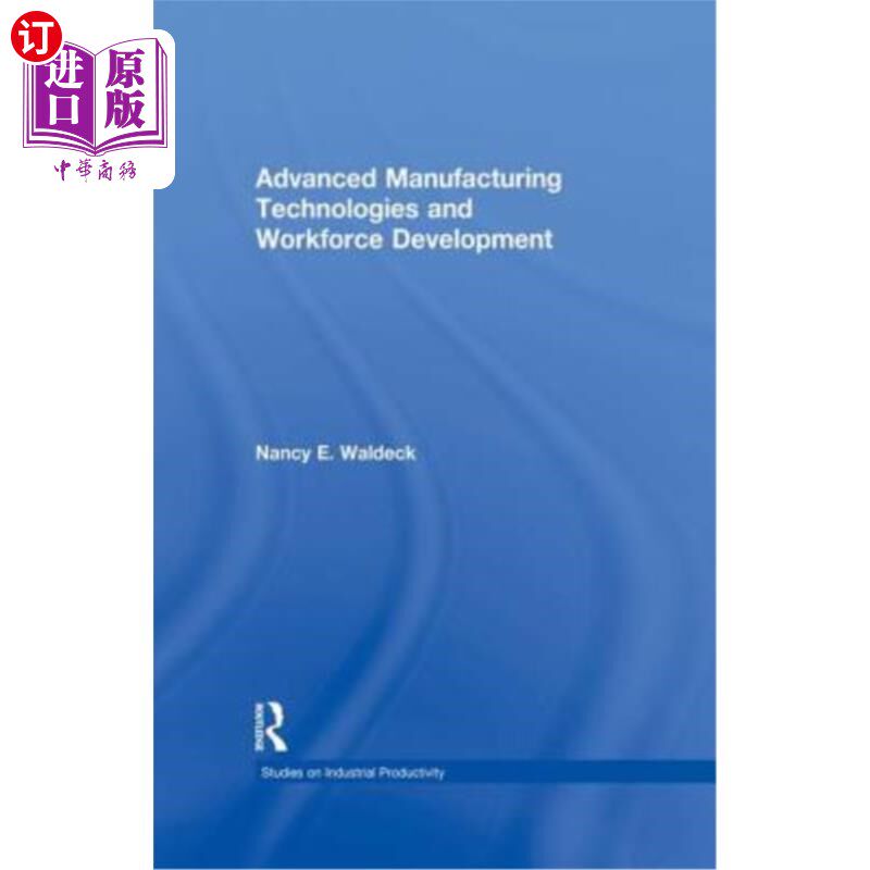 海外直订Advanced Manufacturing Technologies and Workforce Development 先进制造技术与劳动力发展