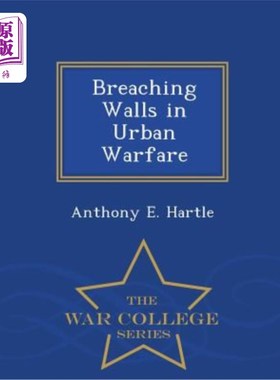 海外直订Breaching Walls in Urban Warfare - War College Series 城市战争破墙-战争学院系列