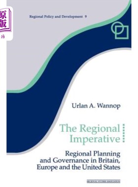 海外直订The Regional Imperative: Regional Planning and Governance in Britain, Europe and 地区当务之急：英国、欧洲和