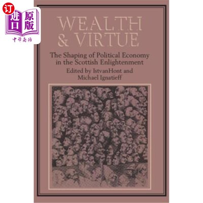 海外直订Wealth and Virtue: The Shaping of Political Economy in the Scottish Enlightenmen 财富与美德:苏格兰启蒙运动