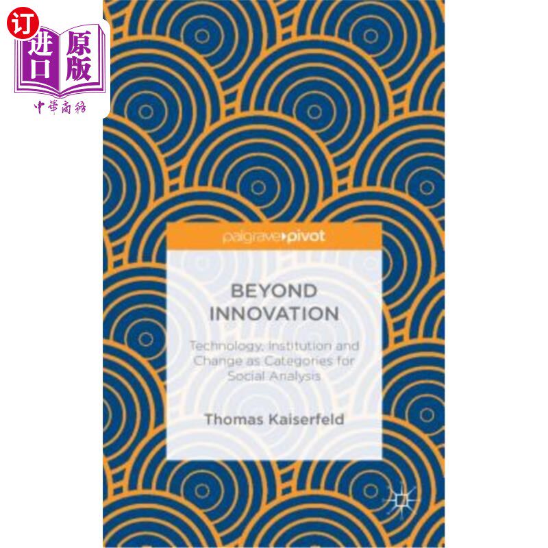 海外直订Beyond Innovation: Technology, Institution and Change as Categories for Social A 超越创新：作为社会分析范畴