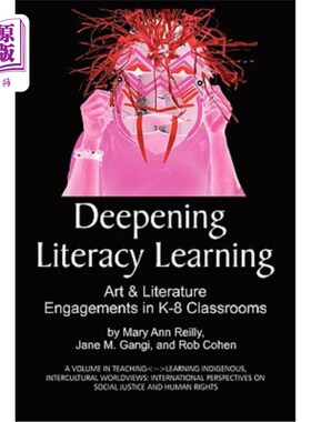 海外直订Deepening Literacy Learning: Art and Literature Engagements in K-8 Classrooms (P 深化识字学习:K-8课堂的艺术