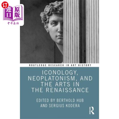 海外直订Iconology, Neoplatonism, and the Arts in the Ren... 圣像学、新柏拉图主义和文艺复兴时期的艺术