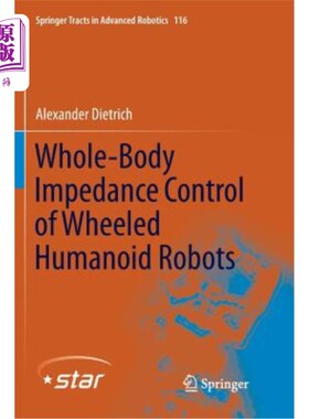 海外直订Whole-Body Impedance Control of Wheeled Humanoid Robots 轮式仿人机器人的全身阻抗控制