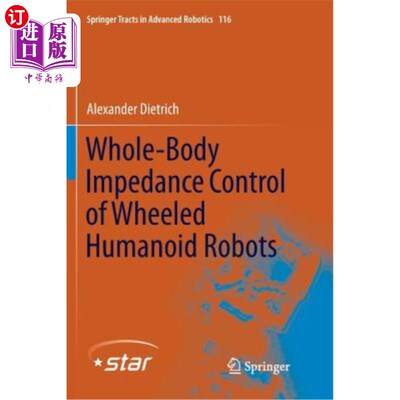 海外直订Whole-Body Impedance Control of Wheeled Humanoid Robots 轮式仿人机器人的全身阻抗控制