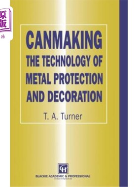 海外直订Canmaking: The Technology of Metal Protection and Decoration 制罐：金属保护与装饰技术