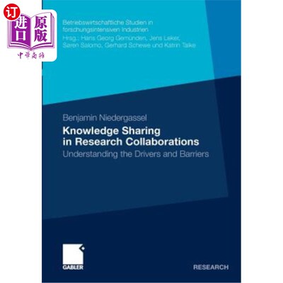 海外直订Knowledge Sharing in Research Collaborations: Understanding the Drivers and Barr 研究合作中的知识共享:理解驱动
