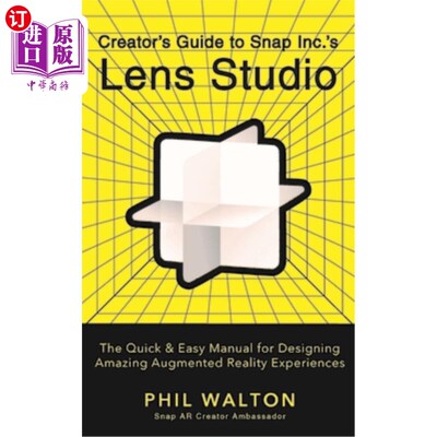 海外直订Creator's Guide to Snap Inc.'s Lens Studio: The Quick & Easy Manual for Designin 创造者指南Snap