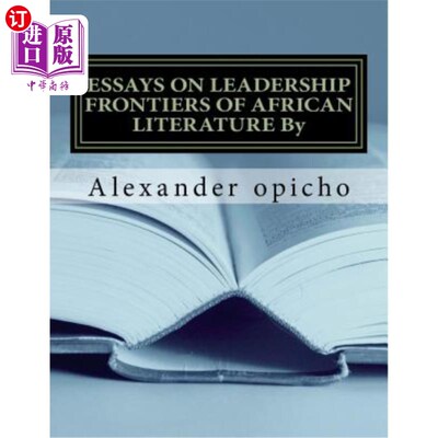海外直订Essays on Leadership Frontiers of African Literature: Critical role of literatur 非洲文学前沿:文学作为治理