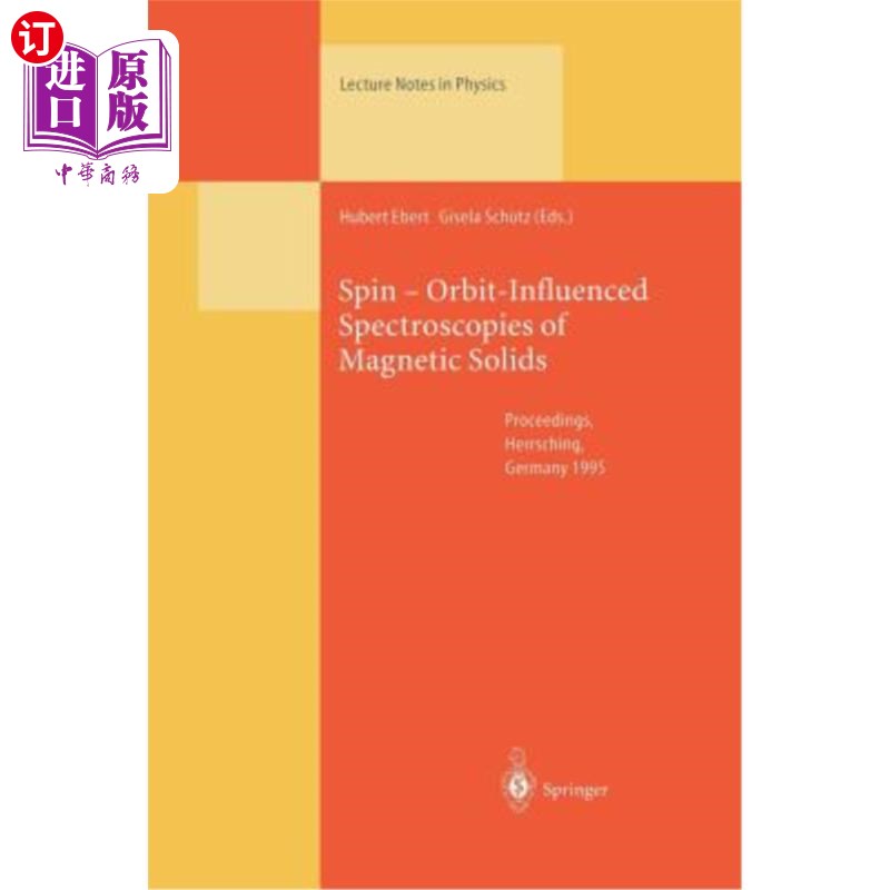 海外直订Spin -- Orbit-Influenced Spectroscopies of Magnetic Solids: Proceedings of an In 1995年4月20日