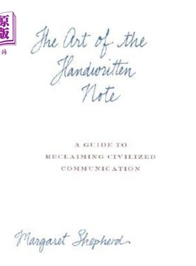 海外直订The Art of the Handwritten Note: A Guide to Reclaiming Civilized Communication 手写笔记的艺术：回收文明交流