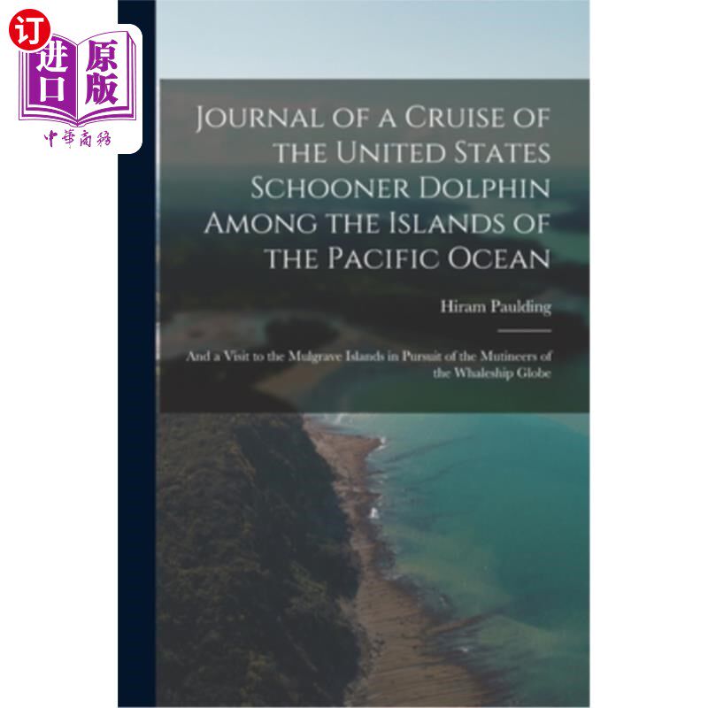 海外直订Journal of a Cruise of the United States Schooner Dolphin Among the Islands of t 美国双桅帆船海豚在太平洋岛