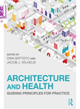 海外直订Architecture and Health: Guiding Principles for Practice 建筑与健康:实践指导原则