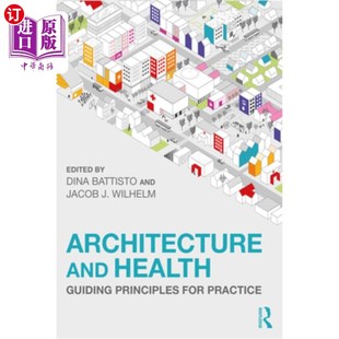 Guiding Principles for 海外直订Architecture 建筑与健康 Health Practice 实践指导原则 and